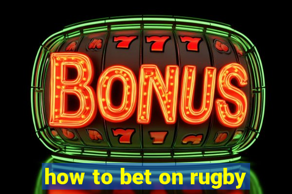 how to bet on rugby