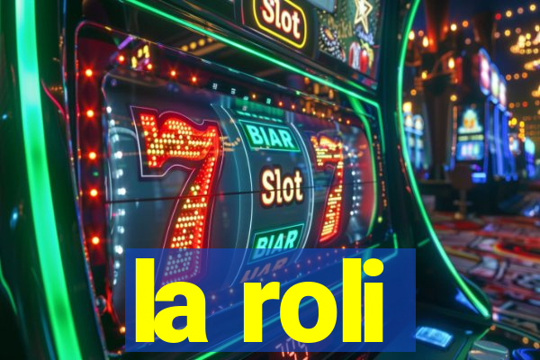 la roli