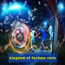 kingdom of fortune slots