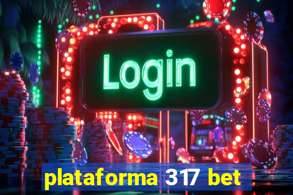 plataforma 317 bet