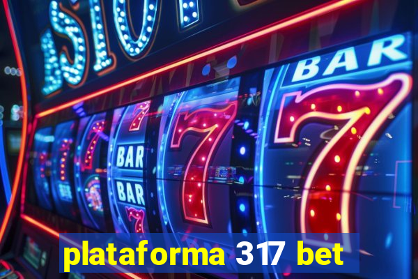 plataforma 317 bet