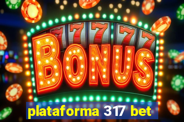 plataforma 317 bet