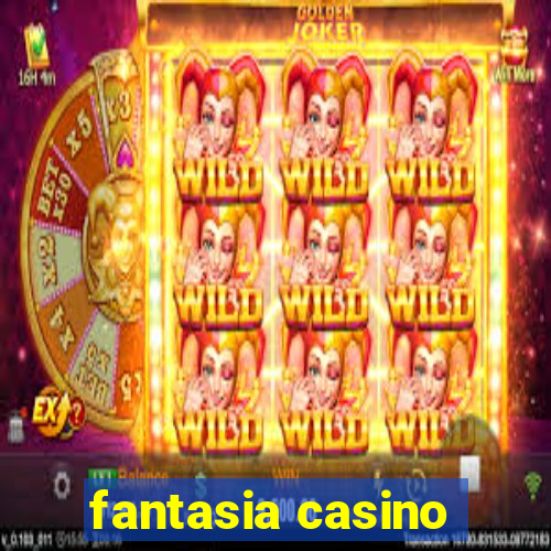 fantasia casino