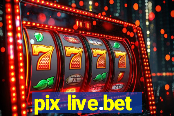 pix live.bet