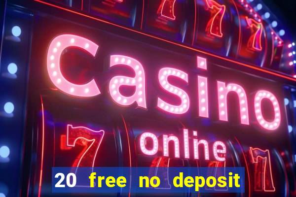 20 free no deposit casino 2017