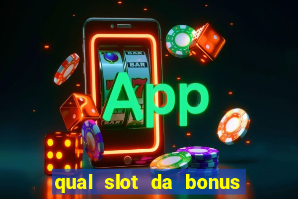 qual slot da bonus no cadastro