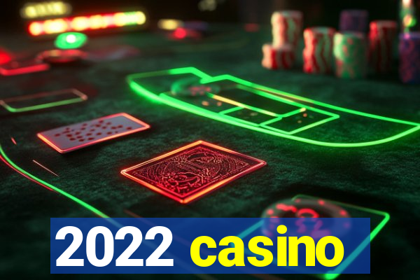 2022 casino