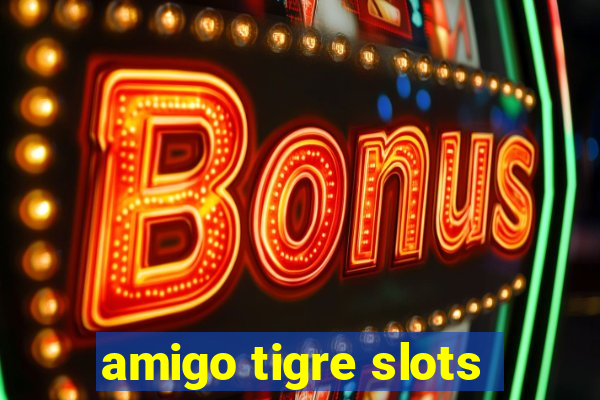 amigo tigre slots