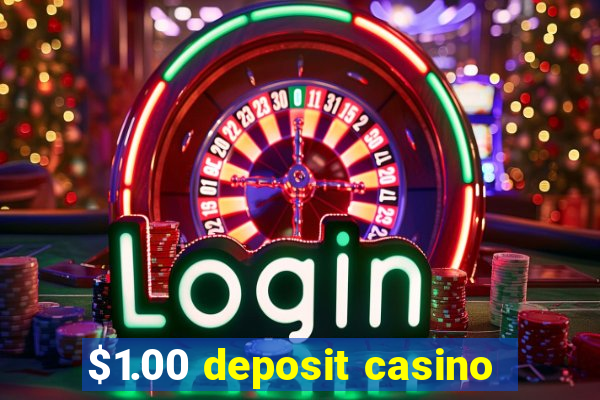 $1.00 deposit casino