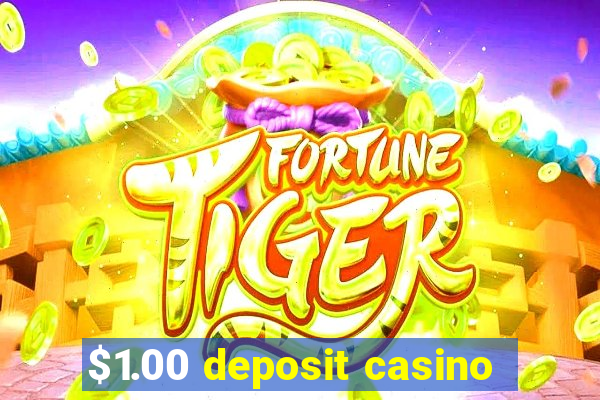 $1.00 deposit casino