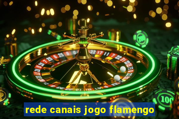 rede canais jogo flamengo