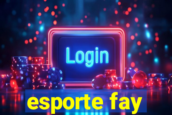 esporte fay