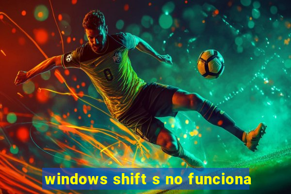 windows shift s no funciona