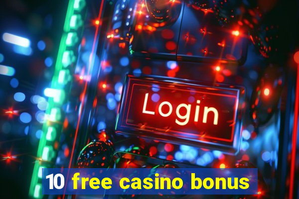 10 free casino bonus