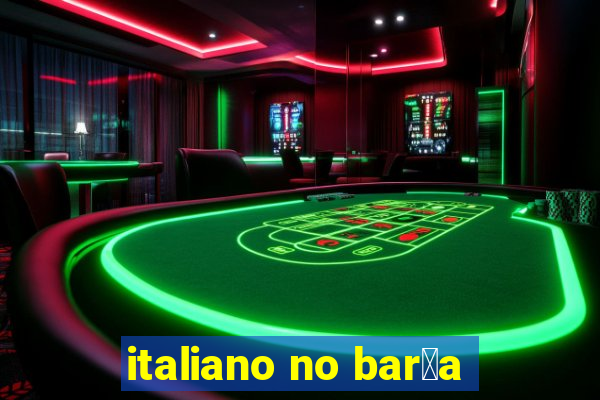 italiano no bar莽a