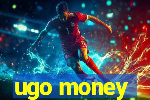 ugo money