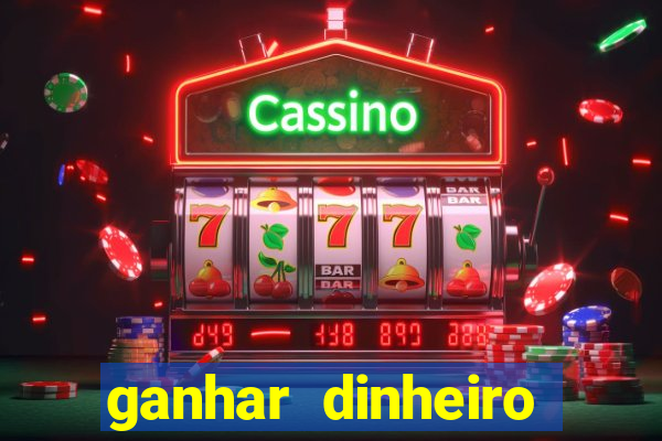 ganhar dinheiro para jogar