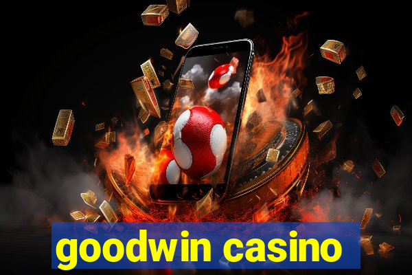 goodwin casino