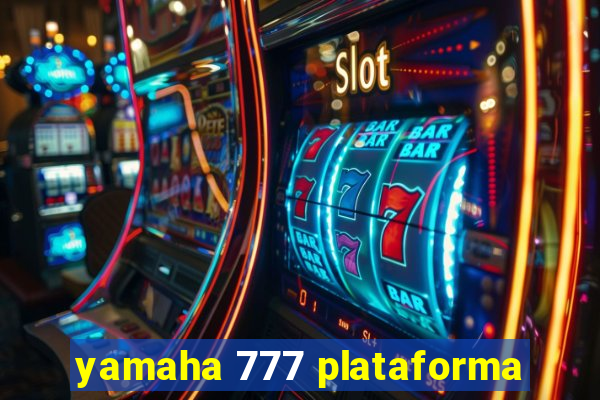 yamaha 777 plataforma