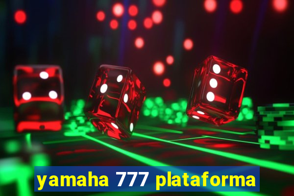 yamaha 777 plataforma