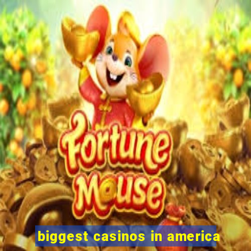 biggest casinos in america