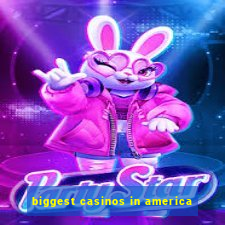 biggest casinos in america