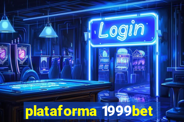 plataforma 1999bet