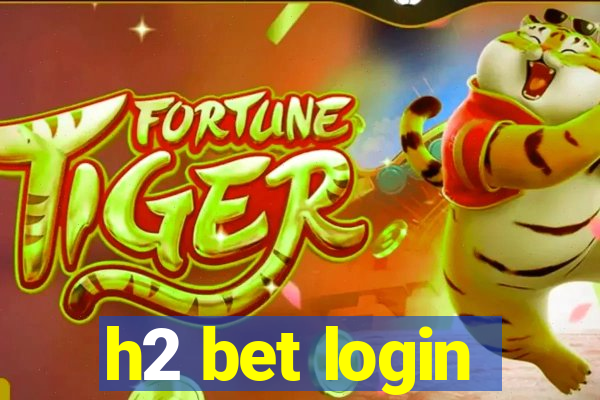 h2 bet login