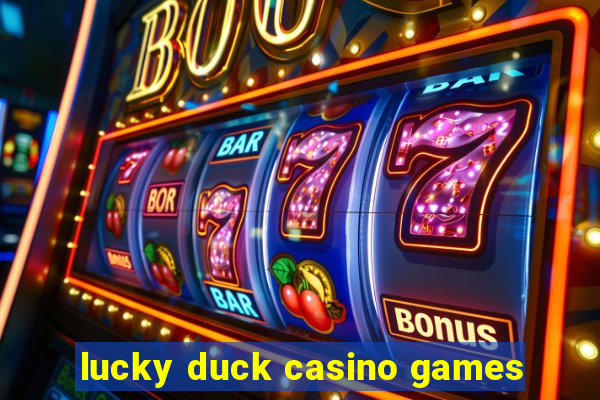 lucky duck casino games