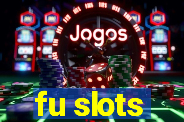 fu slots