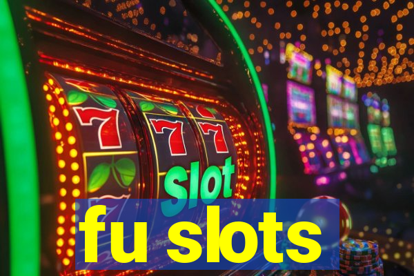 fu slots