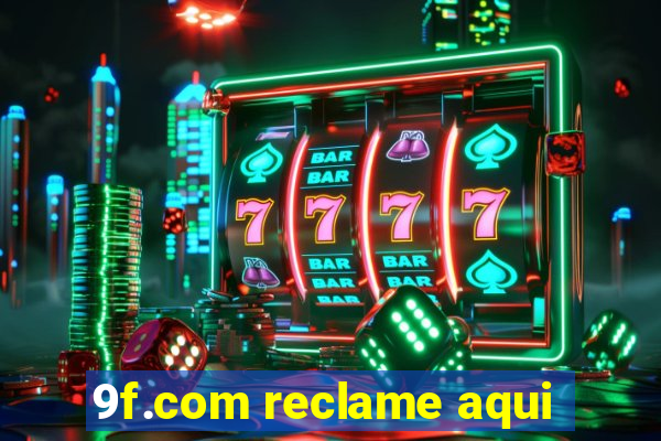 9f.com reclame aqui