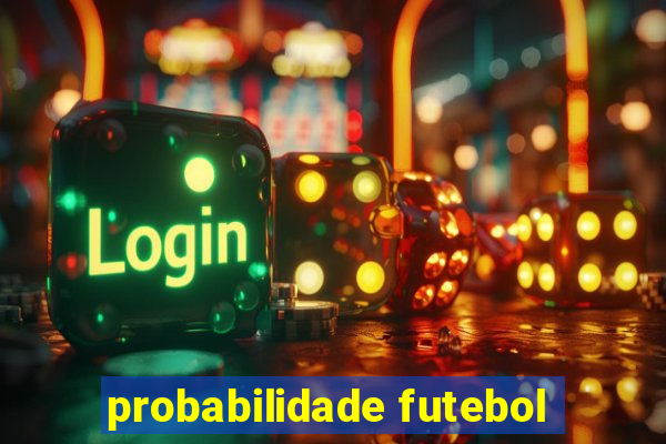 probabilidade futebol