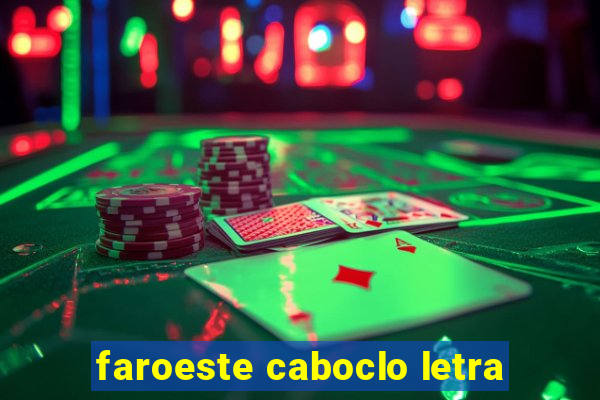 faroeste caboclo letra