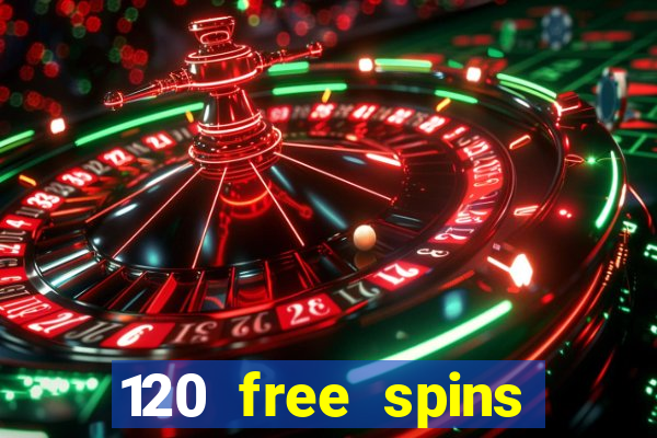 120 free spins online casino