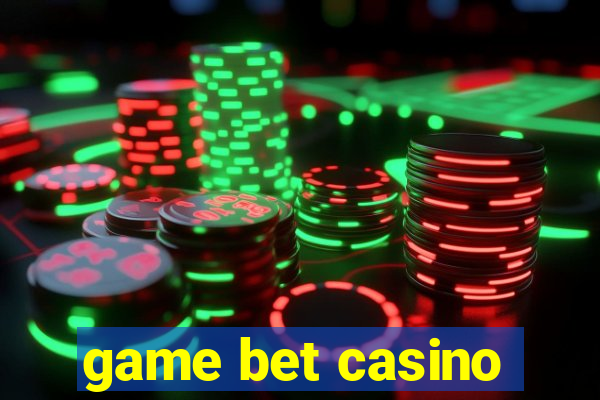 game bet casino