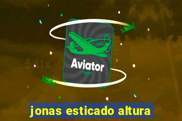 jonas esticado altura