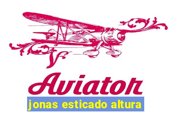 jonas esticado altura