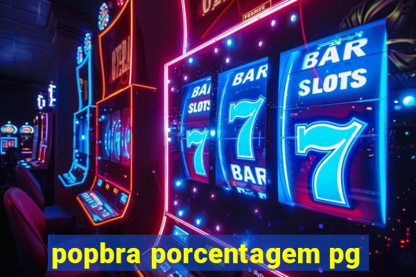 popbra porcentagem pg