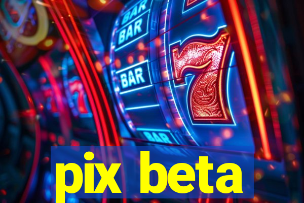 pix beta