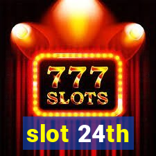 slot 24th