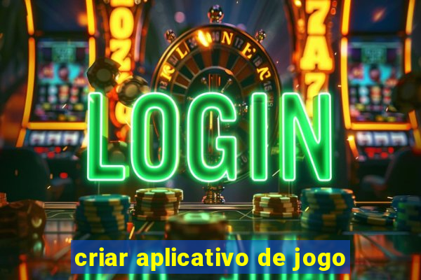 criar aplicativo de jogo