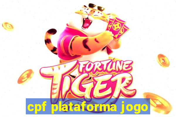 cpf plataforma jogo