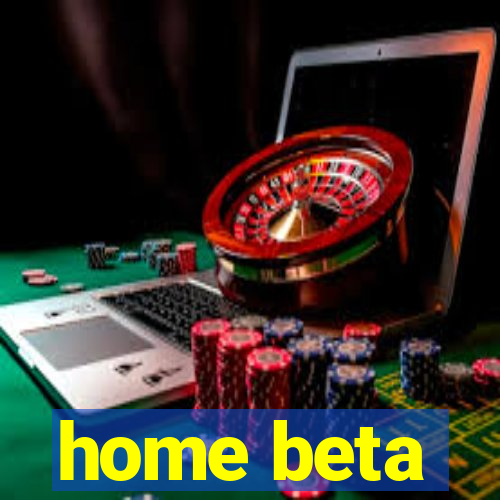 home beta