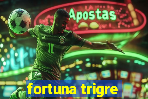 fortuna trigre