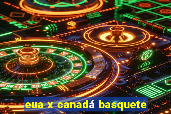 eua x canadá basquete