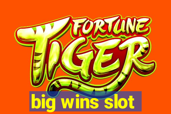 big wins slot