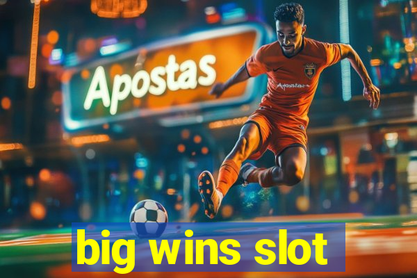 big wins slot