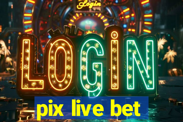 pix live bet