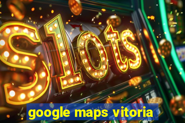 google maps vitoria